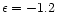 $\epsilon=-1.2$