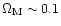 $\Omega_{\rm M}\sim0.1$