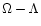 $\Omega-\Lambda$