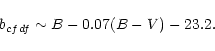 \begin{displaymath}b_{cfdf}\sim B-0.07(B-V)-23.2 .
\end{displaymath}