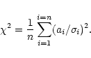 \begin{displaymath}\chi^2 = {1\over n} \sum_{i=1}^{i=n}(a_i/\sigma_i)^2 .
\end{displaymath}