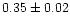 $0.35\pm0.02$