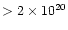 $>2\times 10^{20}$