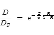 \begin{displaymath}%
{{D}\over{D_{\rm P}}} \ = \ {\rm e}^{-{{Z}\over{y}}{{R}\over{1-R}}}
\end{displaymath}