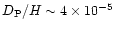 $D_{\rm P}/H \sim4\times 10^{-5}$