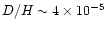$D/H\sim4\times 10^{-5}$