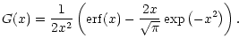 $\displaystyle G(x)=\frac{1}{2 x^2}\left({\rm erf}(x)-\frac{2x}{\sqrt\pi}\exp\left(-x^2\right)\right).$