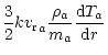 $\displaystyle \frac{3}{2}k{ {v_{\rm r}}}_a\frac{\rho_a}{m_a}\frac{{\rm d}T_a}{{\rm d}r}$