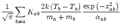$\displaystyle \frac{1}{\sqrt\pi}\sum_{b\neq a}K_{ab} \frac{2k\left(T_b-T_a\right)}{m_a+m_b}
\frac{\exp\left(-x_{ab}^2\right)}{\alpha_{ab}}$