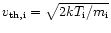 $v_{{\rm th,i}}=\sqrt{2k{T}_{{\rm i}}/{m}_{{\rm i}}}$