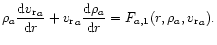 $\displaystyle
\rho_a\frac{{\rm d}{ {v_{\rm r}}}_a}{{\rm d} r}+{ {v_{\rm r}}}_a\frac{{\rm d}\rho_a}{{\rm d} r}=
F_{a,1}(r,\rho_a,{ {v_{\rm r}}}_a).
$