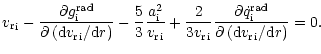 $\displaystyle { {v_{\rm r}}}_{{\rm i}}-
\frac{\partial {g}_{{\rm i}}^{{\rm rad}...
...^{{\rm rad}}}{\partial\left({\rm d}{{v_{\rm r}}}_{{\rm i}} /{\rm d}r\right)}=0.$