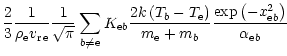 $\displaystyle \frac{2}{3}\frac{1}{{\rho}_{{\rm e}}{{v_{\rm r}}}_{{\rm e}} }
\fr...
...m_{{\rm e}}+m_b}
\frac{\exp\left(-x_{{{\rm e}}b}^2\right)}{\alpha_{{{\rm e}}b}}$