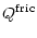 $\displaystyle Q^{{\rm fric}}$