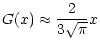 $\displaystyle G(x)\approx \frac{2}{3\sqrt{\pi}}x$