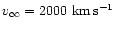 $v_{\infty}=2000~{\rm km}\,{\rm s}^{-1}$