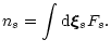 $\displaystyle n_s=\int {\rm d}\vec{\xi}_s F_s.$