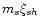 $m_s\xi_{sh}$