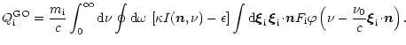 $\displaystyle {Q}_{{\rm i}}^{{\rm GO}} =
\frac{{m}_{{\rm i}}}{c} \int_{0}^{\inf...
...\varphi\left(\nu-\frac{\nu_0}{c}{\vec{\xi}}_{{\rm i}} \!\cdot\!{\vec n}\right).$