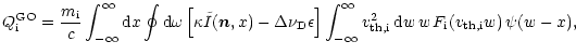 $\displaystyle {Q}_{{\rm i}}^{{\rm GO}} =
\frac{{m}_{{\rm i}}}{c} \int_{-\infty}...
...nfty v_{{\rm th,i}}^2\,{\rm d}w\,w\,
{F}_{{\rm i}}(v_{{\rm th,i}}w)\,\psi(w-x),$