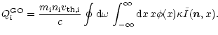 $\displaystyle {Q}_{{\rm i}}^{{\rm GO}} =
\frac{{m}_{{\rm i}} {n}_{{\rm i}} v_{{...
...ega\, \int_{-\infty}^{\infty} {\rm d}x
\,x \phi(x)
\kappa \tilde I({\vec n},x).$