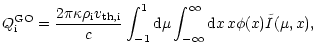 $\displaystyle {Q}_{{\rm i}}^{{\rm GO}} = \frac{2\pi\kappa{\rho}_{{\rm i}}v_{{\r...
..._{-1}^1{\rm d}\mu \int_{-\infty}^{\infty} {\rm d}x\, x \phi(x) \tilde I(\mu,x),$
