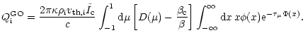 $\displaystyle {Q}_{{\rm i}}^{{\rm GO}} =
\frac{2\pi\kappa{\rho}_{{\rm i}}v_{{\r...
...right]
\int_{-\infty}^{\infty} {\rm d}x\, x \phi(x) {\rm e}^{-\tau_\mu\Phi(x)}.$