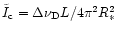$
\tilde I_{\rm c}
=\Delta\nu_{\rm D}L/4\pi^2 R_*^2$