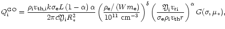$\displaystyle {Q}_{{\rm i}}^{{\rm GO}} = \frac{{\rho}_{{\rm i}}v_{{\rm th,i}}k ...
...}{\sigma_{\rm e}{\rho}_{{\rm i}}v_{{\rm th}}r}\right)^{\alpha} G(\sigma,\mu_*),$