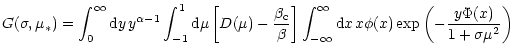 $\displaystyle G(\sigma,\mu_*)=\int_0^{\infty}{\rm d}y\,y^{\alpha-1}\int_{-1}^1{...
...\infty} {\rm d}x\, x \phi(x)
\exp\left(-\frac{y\Phi(x)}{{1+\sigma\mu^2}}\right)$