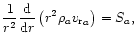 $\displaystyle
\frac{1}{r^2}\frac{{\rm d}}{{\rm d} r}\left(r^2\rho_a{ {v_{\rm r}}}_a\right) = S_a,
$