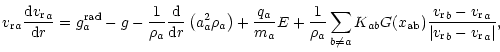 $\displaystyle { {v_{\rm r}}}_a\frac{{\rm d} { {v_{\rm r}}}_a}{{\rm d}r}=
{g}_{a...
... {v_{\rm r}}}_b-{ {v_{\rm r}}}_a}{\vert{ {v_{\rm r}}}_b-{ {v_{\rm r}}}_a\vert},$