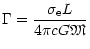 $\displaystyle \Gamma=\frac{\sigma_{\rm e} L}{4\pi c G{\mbox{\eufont M}}}$