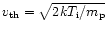 $v_{{\rm th}}=\sqrt{2k{T}_{{\rm i}}/{m}_{{\rm p}}}$