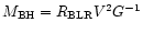 $M_{\rm BH} = R_{\rm BLR} V^2 G^{-1}$