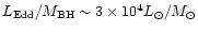 $L_{\rm Edd}/M_{\rm BH}\sim 3\times 10^4 L_{\odot}/M_{\odot}$