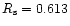 $R_{\rm s}=0.613$