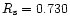 $R_{\rm s}=0.730$