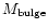 $M_{\rm bulge}$
