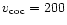 $v_{\rm coc} = 200$