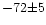 $-72{\pm 5}$