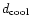 $d_{\rm
cool}$
