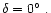 $\delta = 0\hbox{$^\circ$ }.$