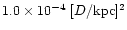 $1.0 \times 10 ^{-4}~[D/{\rm kpc}]^2$