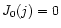 $J_{\rm0}(j)=0$