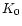 $K_{\rm0}$