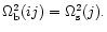 $\Omega^2_{\rm b}(ij)=\Omega^2_{\rm s}(j).$
