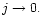 $j\rightarrow 0.$