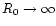 $R_{\rm0}\to\infty$