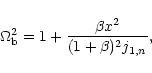 \begin{displaymath}\Omega_{\rm b}^2=1+\frac{\beta x^2}{(1+\beta)^2j_{1,n}},
\end{displaymath}